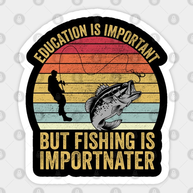 Education Is Important But Fishing Is Importanter Sticker by DragonTees